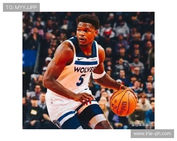 芬奇盛赞爱德华兹破万分得分天赋天生的篮球里程碑新生代巨星崛起